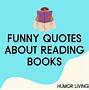 Image result for Funny Quotes About Books
