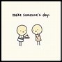 Image result for Cute Says to Make Someone's Day