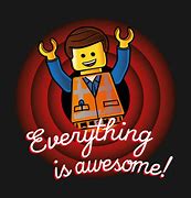 Image result for Everything Is Awesome Ironic