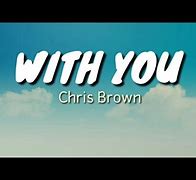 Image result for With You Chris Brown Lyrics