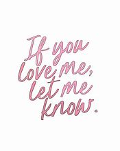 Image result for If You Love Me, Let Me Know