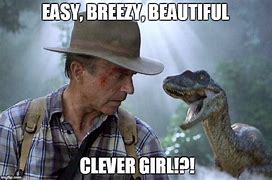 Image result for Jurassic Park Clever Girl Meme