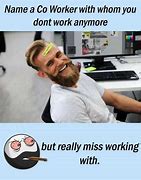 Image result for Funny Miss You Co-Worker Meme