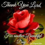 Image result for Thank You God for Another Day