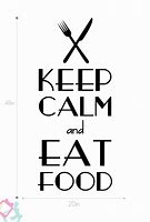 Image result for The Stay Calm and Eat Poster