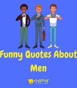 Image result for Funny Sayings About Men