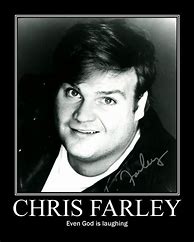 Image result for Funny Chris Farley Quotes