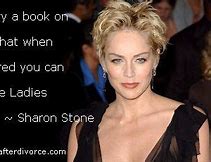 Image result for Sharon Stone Quotes