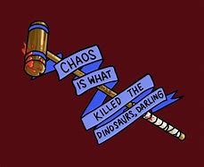 Image result for Chaos Is What Killed the Dinosaurs Darling Wallpaper