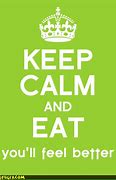 Image result for Keep Calm and Eat Meme