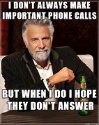 Image result for Took Too Many Calls Meme