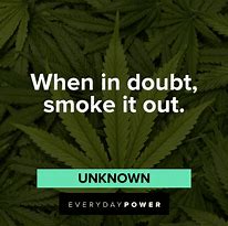 Image result for Stoner Sayings