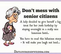 Image result for Senior Citizen Funny Quotes About Life