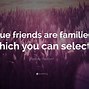 Image result for True Friends Are Family