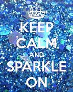 Image result for Keep Calm and Sparle On
