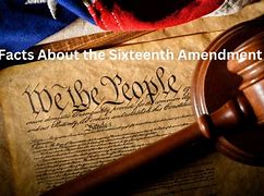 Image result for 16th Amendment Images