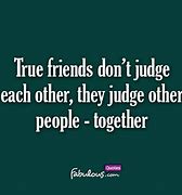 Image result for True Friends Don't Judge