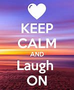 Image result for Keep Calm and Laugh