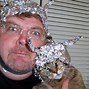 Image result for Weirdos in Tin Foil Hats