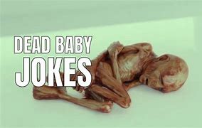 Image result for Dead Baby Jokes