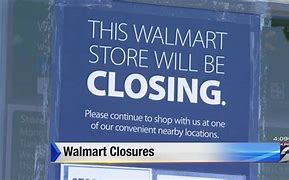 Image result for Walmart Closing Announcements