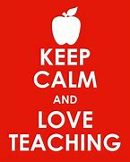 Image result for Keep Calm and Love Teachers