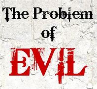 Image result for Problem of Evil Quote