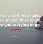 Image result for Good Times and Bad Times Quotes