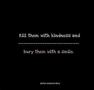 Image result for Keep Calm and Kill with Kindness