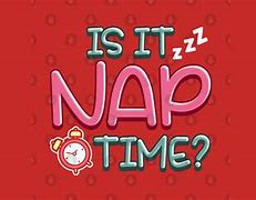 Image result for It's Nap Time