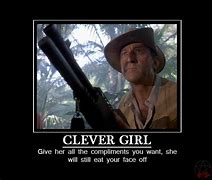 Image result for Jurassic Park Clever Girl Meme