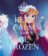 Image result for Frozen Keep Calm Quotes