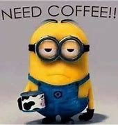 Image result for Minion Funny Coffee Quotes
