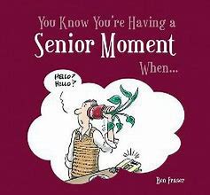 Image result for You Having a Senior Moment