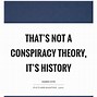 Image result for Conspiracy Quotes