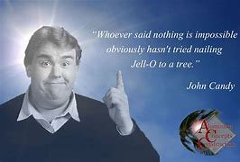 Image result for John Candy Quotes