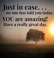 Image result for Hope Your First Day Is Awesome Quotes