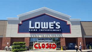 Image result for Lowe%27s Closed