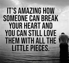 Image result for Broken Heart Quotes and Sayings for Him