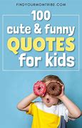 Image result for Cute Kids Funny Quotes