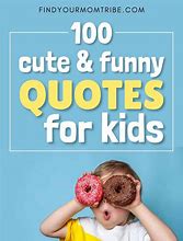 Image result for Short Funny Kids Quotes