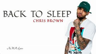 Image result for Back to Sleep by Chris Brown Lyrics