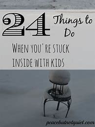 Image result for Things to Do When You're Stuck Inside