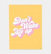 Image result for Wake Me Up Sign