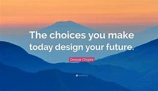 Image result for The Choices You Make