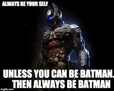Image result for Always Be Batman Meme