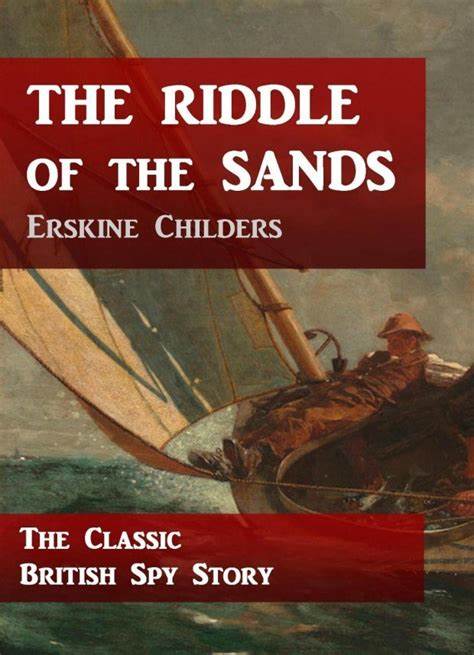 The Riddle of the Sands: A Record of Secret Service by Erskine Childers ...