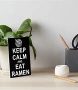 Image result for Keep Calm and Eat Ramen