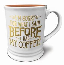 Image result for Coffee Cup Quotes