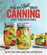 Image result for The All New Ball Book Of Canning And Preserving: Over 350 Of The Best Canned, Jammed, Pickled, And Preserved Recipes